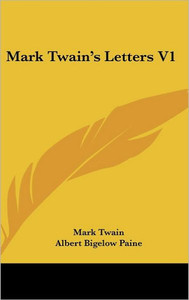 Mark Twain's Letters V1