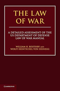 The Law Of War: A Detailed Assessment Of The Us Department Of Defense Law Of War Manual