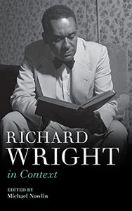Richard Wright In Context (Literature In Context)