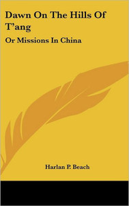Dawn On The Hills Of T'ang: Or Missions In China