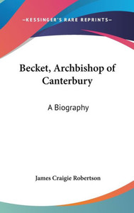 Becket, Archbishop of Canterbury: A Biography