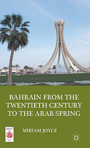 Bahrain From The Twentieth Century To The Arab Spring (Middle East Today)