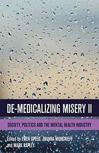 De-Medicalizing Misery Ii: Society, Politics And The Mental Health Industry