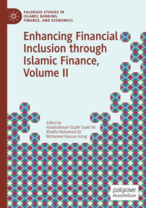 Enhancing Financial Inclusion Through Islamic Finance, Volume Ii (Palgrave Studies In Islamic Banking, Finance, And Economics) Enhancing Financial Inclusion Through Islamic Finance, Volume Ii (Palgrave Studies In Islamic Banking, Finance, And Economics)