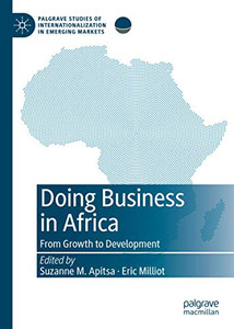 Doing Business In Africa: From Economic Growth To Societal Development (Palgrave Studies Of Internationalization In Emerging Markets) Doing Business In Africa: From Economic Growth To Societal Development (Palgrave Studies Of Internationalization In Emerging Markets)