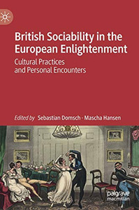 British Sociability In The European Enlightenment: Cultural Practices And Personal Encounters