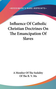 Influence Of Catholic Christian Doctrines On The Emancipation Of Slaves