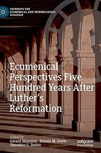 Ecumenical Perspectives Five Hundred Years After Luther’S Reformation (Pathways For Ecumenical And Interreligious Dialogue)