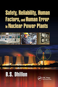 Safety, Reliability, Human Factors, And Human Error In Nuclear Power Plants Safety, Reliability, Human Factors, And Human Error In Nuclear Power Plants