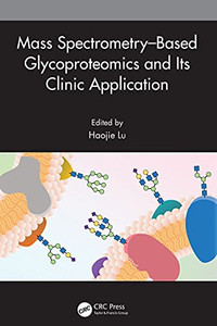 Mass Spectrometry–Based Glycoproteomics And Its Clinic Application Mass Spectrometry–Based Glycoproteomics And Its Clinic Application