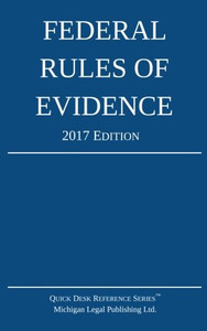 Federal Rules of Evidence; 2017 Edition Federal Rules of Evidence; 2017 Edition