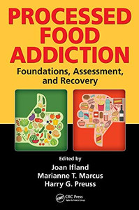 Processed Food Addiction: Foundations, Assessment, And Recovery Processed Food Addiction: Foundations, Assessment, And Recovery