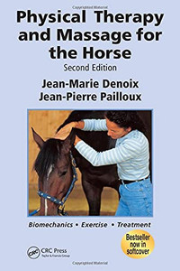 Physical Therapy And Massage For The Horse: Biomechanics-Excercise-Treatment, Second Edition Physical Therapy And Massage For The Horse: Biomechanics-Excercise-Treatment, Second Edition
