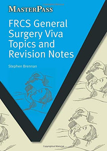 Frcs General Surgery Viva Topics And Revision Notes (Masterpass) Frcs General Surgery Viva Topics And Revision Notes (Masterpass)