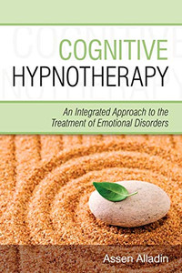 Cognitive Hypnotherapy: An Integrated Approach To The Treatment Of Emotional Disorders Cognitive Hypnotherapy: An Integrated Approach To The Treatment Of Emotional Disorders