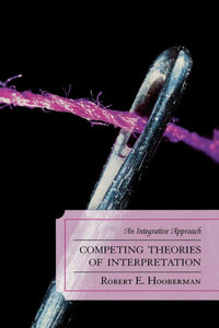 Competing Theories of Interpretation: An Integrative Approach