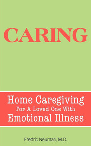 Caring: Home Caregiving for a Loved One with Emotional Illness