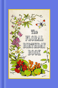 The Floral Birthday Book: Flowers and Their Emblems