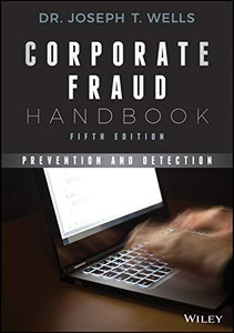 Corporate Fraud Handbook: Prevention And Detection