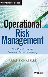Operational Risk Management: Best Practices In The Financial Services Industry (The Wiley Finance Series) Operational Risk Management: Best Practices In The Financial Services Industry (The Wiley Finance Series)