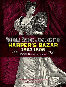 Victorian Fashions And Costumes From Harper'S Bazar, 1867-1898 (Dover Fashion And Costumes) - Paperback Victorian Fashions And Costumes From Harper'S Bazar, 1867-1898 (Dover Fashion And Costumes) - Paperback