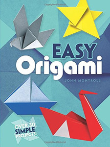 Easy Origami (Dover Origami Papercraft)Over 30 Simple Projects Easy Origami (Dover Origami Papercraft)Over 30 Simple Projects