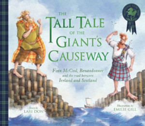 The Tall Tale of the Giant's Causeway: Finn McCool, Benandonner and the Road Between Ireland and Scotland