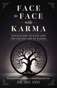 Face to Face with Karma: Your Guide to Fate and the Grand Law of Karma