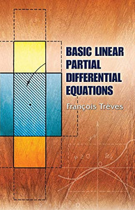 Basic Linear Partial Differential Equations (Dover Books On Mathematics) Basic Linear Partial Differential Equations (Dover Books On Mathematics)