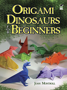 Origami Dinosaurs For Beginners (Dover Origami Papercraft) Origami Dinosaurs For Beginners (Dover Origami Papercraft)
