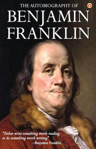 The Autobiography of Benjamin Franklin