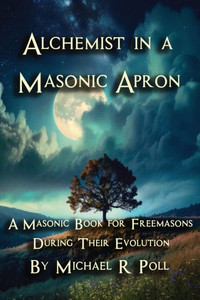 Alchemist in a Masonic Apron: A Masonic Book for Freemasons During Their Evolution