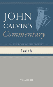 Commentary on the Book of the Prophet Isaiah, Volume 3