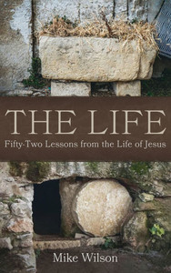 The Life: Fifty-Two Lessons from the Life of Jesus