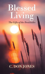 Blessed Living: The Gifts of the Beatitudes