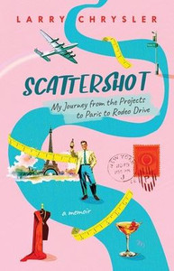 Scattershot: My Journey from the Projects to Paris to Rodeo Drive