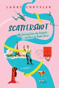 Scattershot: My Journey from the Projects to Paris to Rodeo Drive