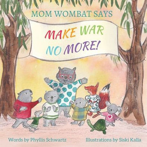 Mom Wombat Says Make War No More
