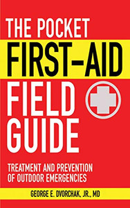 The Pocket First-Aid Field Guide: Treatment And Prevention Of Outdoor Emergencies (Skyhorse Pocket Guides)