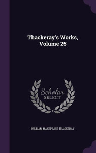 Thackeray's Works, Volume 25