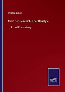Abri?? Der Geschichte Der Baustyle: I., Ii., Und Iii. Abheilung (German Edition) - Paperback Abri?? Der Geschichte Der Baustyle: I., Ii., Und Iii. Abheilung (German Edition) - Paperback