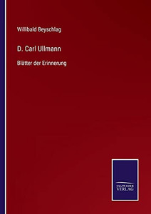 D. Carl Ullmann: Bl?Ñtter Der Erinnerung (German Edition) - Paperback D. Carl Ullmann: Bl?Ñtter Der Erinnerung (German Edition) - Paperback