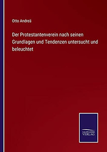 Der Protestantenverein Nach Seinen Grundlagen Und Tendenzen Untersucht Und Beleuchtet (German Edition) - Paperback Der Protestantenverein Nach Seinen Grundlagen Und Tendenzen Untersucht Und Beleuchtet (German Edition) - Paperback
