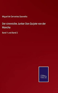 Der Sinnreiche Junker Don Quijote Von Der Mancha: Band 1 Und Band 2 (German Edition) - Hardcover Der Sinnreiche Junker Don Quijote Von Der Mancha: Band 1 Und Band 2 (German Edition) - Hardcover