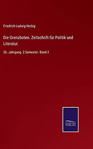 Die Grenzboten. Zeitschrift F??R Politik Und Literatur.: 26. Jahrgang. 2 Semester. Band 2 (German Edition) - Hardcover Die Grenzboten. Zeitschrift F??R Politik Und Literatur.: 26. Jahrgang. 2 Semester. Band 2 (German Edition) - Hardcover