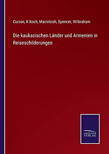 Die Kaukasischen L?Ñnder Und Armenien In Reiseschilderungen (German Edition) - Paperback Die Kaukasischen L?Ñnder Und Armenien In Reiseschilderungen (German Edition) - Paperback