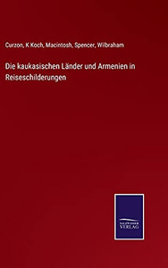 Die Kaukasischen L?Ñnder Und Armenien In Reiseschilderungen (German Edition) - Hardcover Die Kaukasischen L?Ñnder Und Armenien In Reiseschilderungen (German Edition) - Hardcover