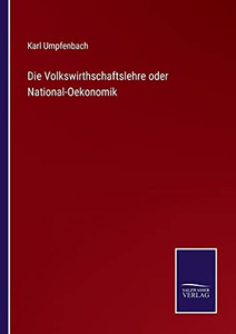 Die Volkswirthschaftslehre Oder National-Oekonomik (German Edition) - Paperback Die Volkswirthschaftslehre Oder National-Oekonomik (German Edition) - Paperback