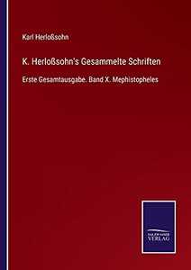 K. Herlo??sohn'S Gesammelte Schriften: Erste Gesamtausgabe. Band X. Mephistopheles (German Edition) - Paperback K. Herlo??sohn'S Gesammelte Schriften: Erste Gesamtausgabe. Band X. Mephistopheles (German Edition) - Paperback