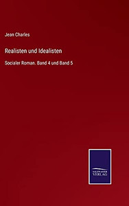 Realisten Und Idealisten: Socialer Roman. Band 4 Und Band 5 (German Edition) - Hardcover Realisten Und Idealisten: Socialer Roman. Band 4 Und Band 5 (German Edition) - Hardcover